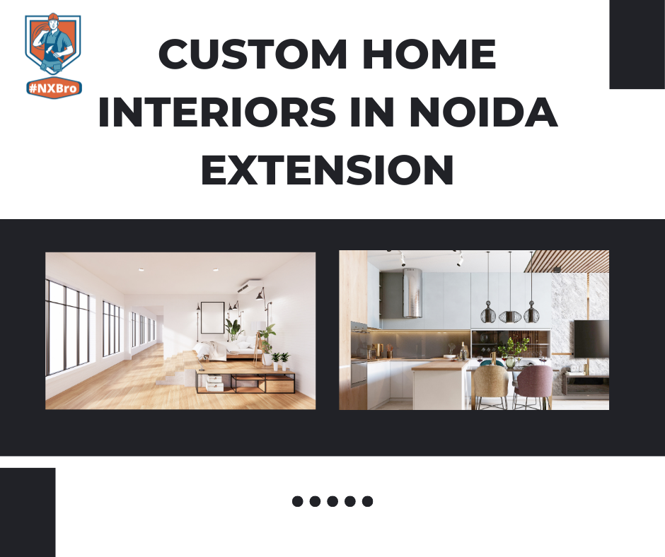Custom Home Interiors in Noida Extension
