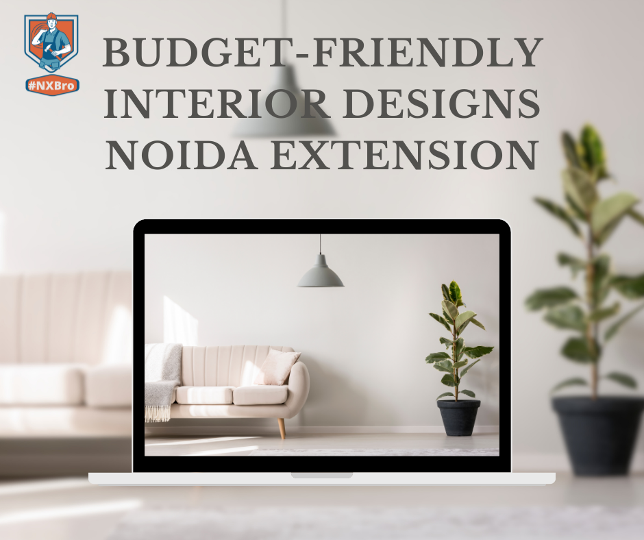 Budget-friendly Interior Designs Noida Extension
