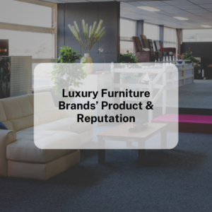 Luxury Furniture Brands Product & Reputation