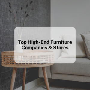 Top High-End Furniture Companies & Stores