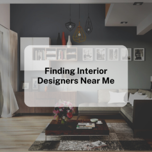 Finding Interior Designers Near Me