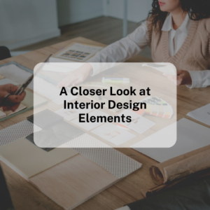 A Closer Look at Interior Design Elements