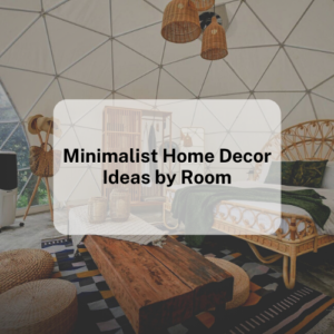 Minimalist Home Decor Ideas by Room