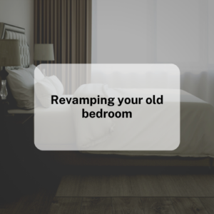 What you must check when you are thinking of revamping your old bedroom