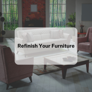 Refinish Your Furniture