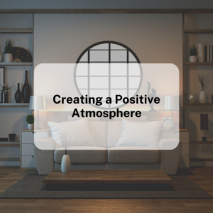 Creating a Positive Atmosphere