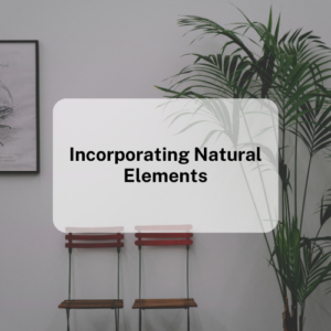 Incorporating Natural Elements